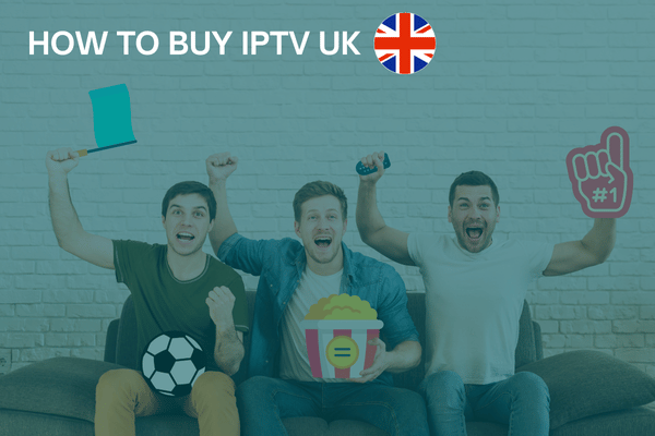 HOW TO BUY IPTV UK